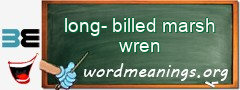 WordMeaning blackboard for long-billed marsh wren